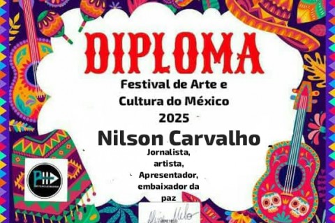 Artista Plástico e Jornalista Nilson Carvalho é Homenageado no Festival de Arte e Cultura do México 2025