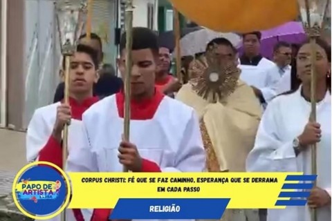 Corpus Christi: Fé que se Faz Caminho, Esperança que se Derrama em Cada Passo