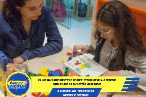 Filhos Mais Inteligentes e Felizes: Estudo Revela o Segredo Simples que os Pais Estão Ignorando!