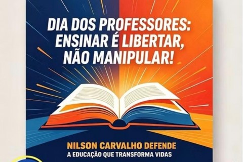 🚨 DIA DOS PROFESSORES: ENSINAR É LIBERTAR, NÃO MANIPULAR! NILSON CARVALHO DEFENDE A EDUCAÇÃO QUE TRANSFORMA VIDAS