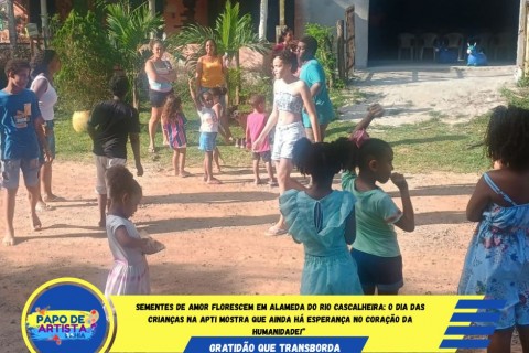 Sementes de Amor Florescem na Alameda do Rio Cascalheira: O Dia das Crianças na APTI Mostra Que Ainda Há Esperança no Coração da Humanidade!”