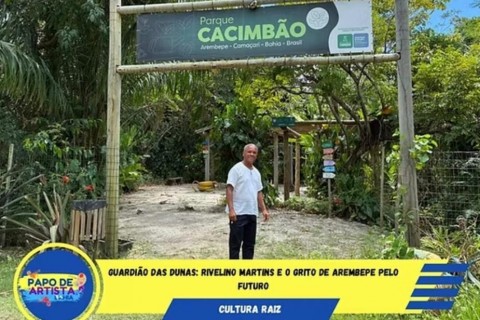 Guardião das Dunas: Rivelino Martins e o Grito de Arembepe pelo Futuro