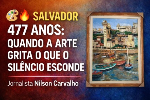 🎨🔥 SALVADOR 477 ANOS: QUANDO A ARTE GRITA O QUE O SILÊNCIO ESCONDE