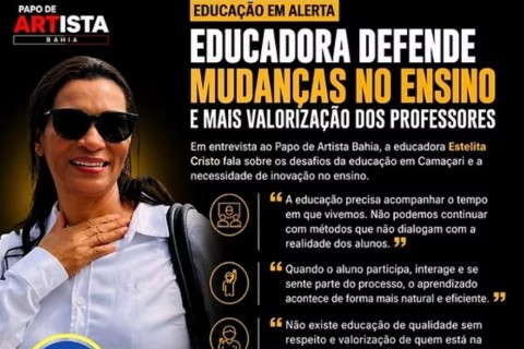 EDUCAÇÃO EM CAMAÇARI: EDUCADORA DEFENDE MUDANÇAS NO ENSINO E MAIS VALORIZAÇÃO DOS PROFESSORES