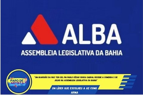 “Um Guardião da Paz: Ten Cel PM Paulo Cézar Souza Cabral recebe a Comenda 2 de Julho na Assembleia Legislativa da Bahia”