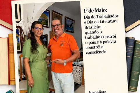 1º de Maio: Dia do Trabalhador e Dia da Literatura Brasileira — quando o trabalho constrói o país e a palavra constrói a consciência